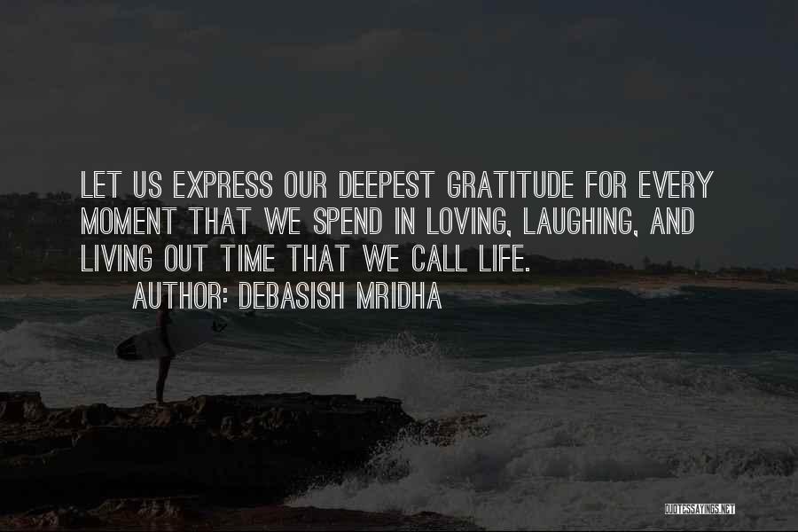 Gratitude For Life Quotes By Debasish Mridha