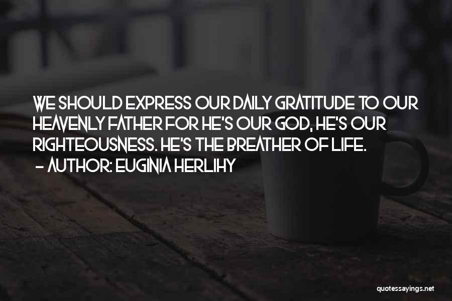 Gratitude For Life Quotes By Euginia Herlihy