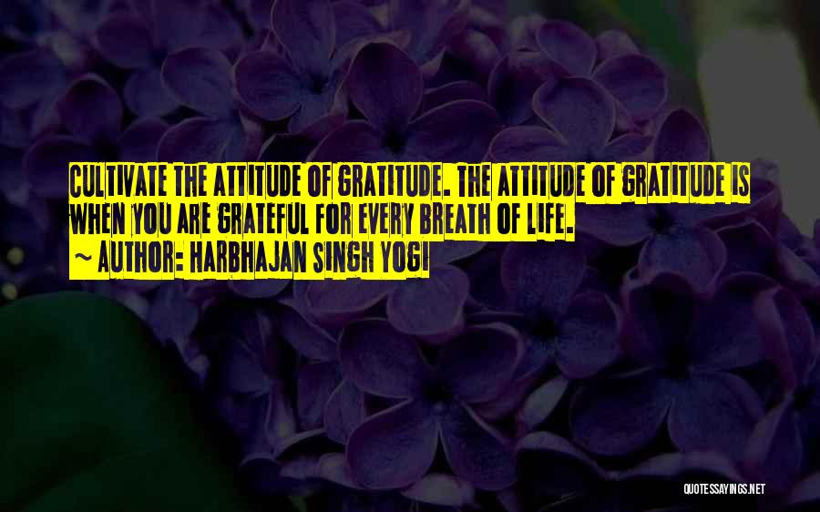 Gratitude For Life Quotes By Harbhajan Singh Yogi