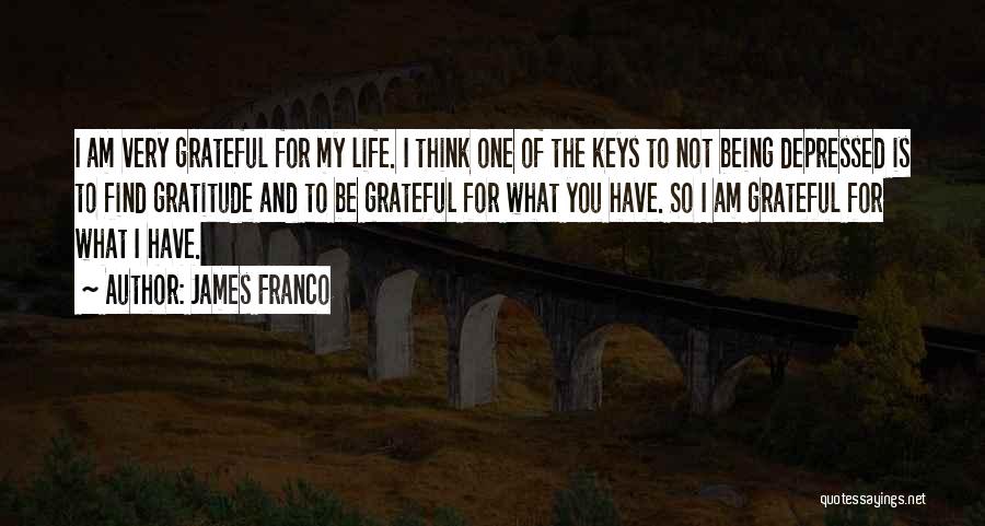 Gratitude For Life Quotes By James Franco