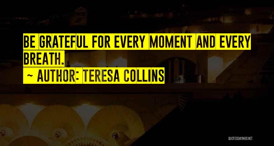 Gratitude For Life Quotes By Teresa Collins