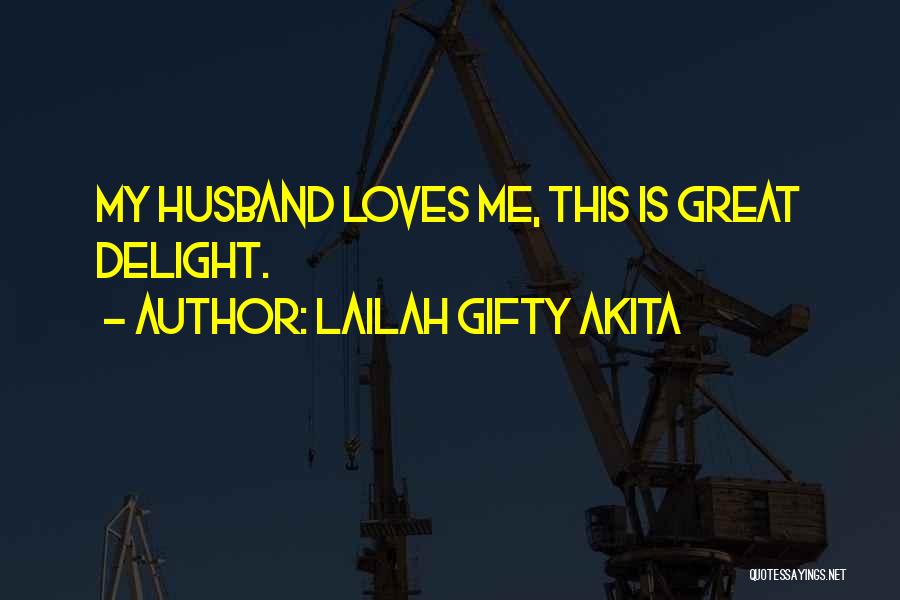 Gratitude For My Husband Quotes By Lailah Gifty Akita