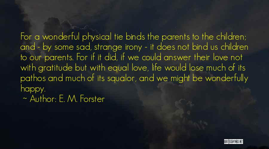 Gratitude For Parents Quotes By E. M. Forster