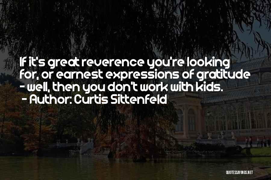 Gratitude For Work Quotes By Curtis Sittenfeld