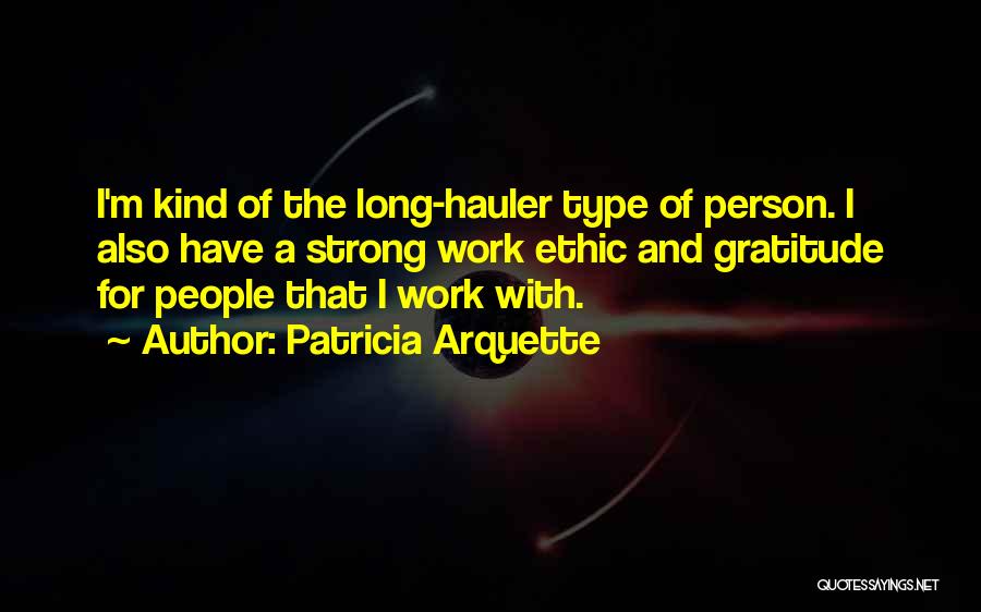 Gratitude For Work Quotes By Patricia Arquette