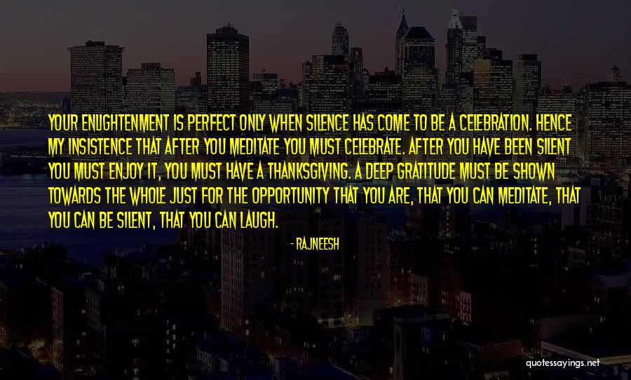 Gratitude Is A Must Quotes By Rajneesh Gratitude Is A Must Quotes By Rajneesh