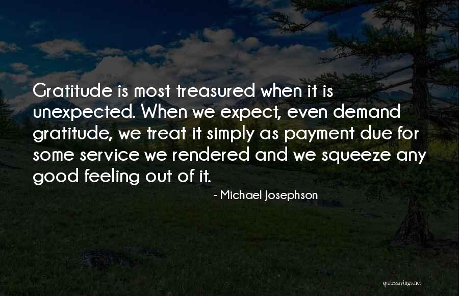 Gratitude Is The Payment Quotes By Michael Josephson Gratitude Is The Payment Quotes By Michael Josephson