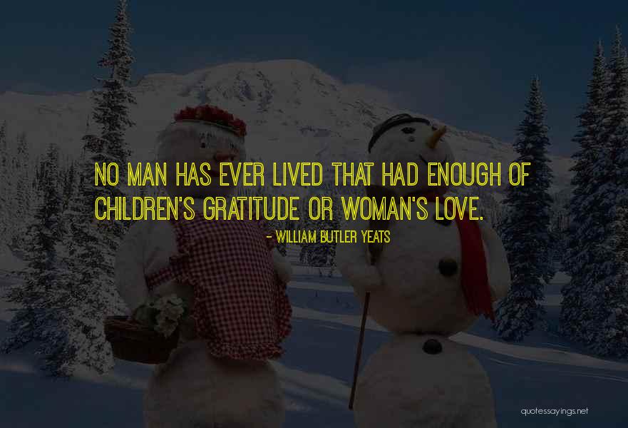 Gratitude Love Quotes By William Butler Yeats Gratitude Love Quotes By William Butler Yeats