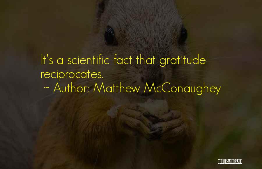 Gratitude Reciprocates Quotes By Matthew McConaughey