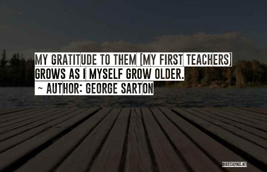 Gratitude To Teachers Quotes By George Sarton