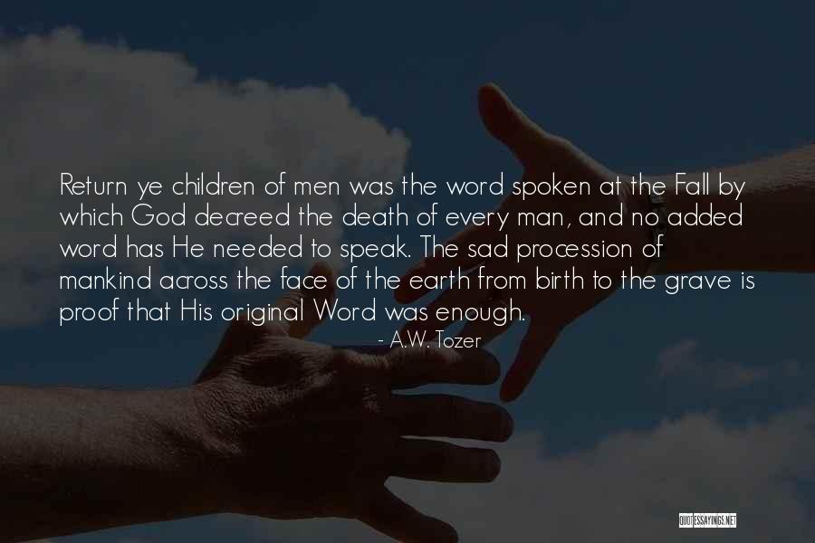 Grave Death Children Sad Quotes By A.W. Tozer Grave Death Children Sad Quotes By A.W. Tozer