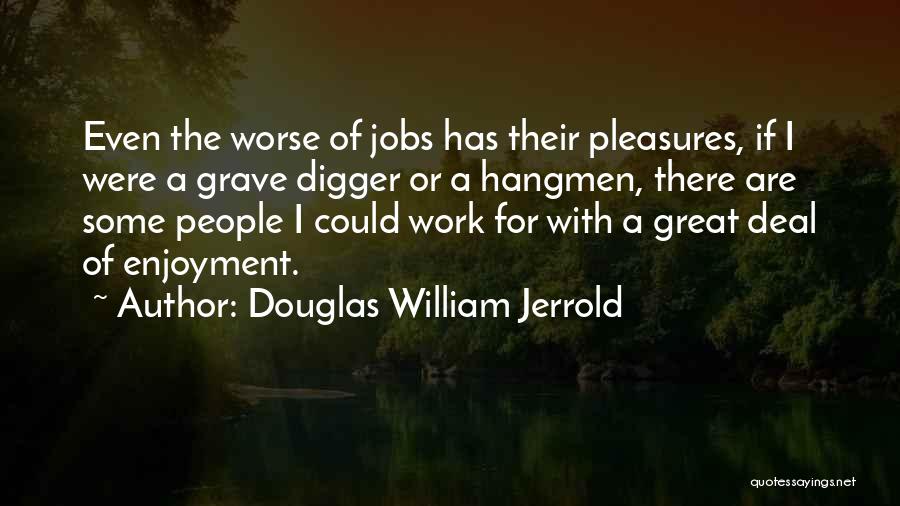 Grave Digger Quotes By Douglas William Jerrold