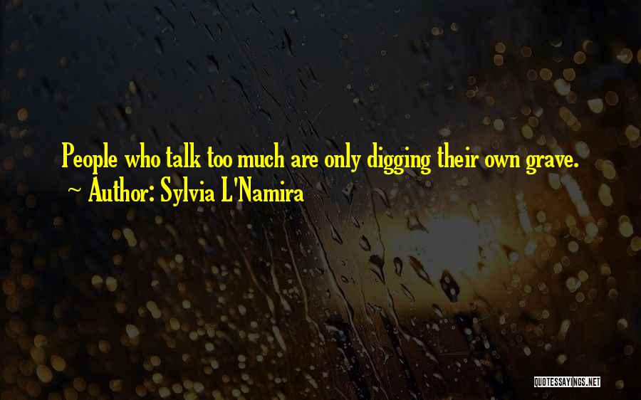 Grave Digging Quotes By Sylvia L'Namira