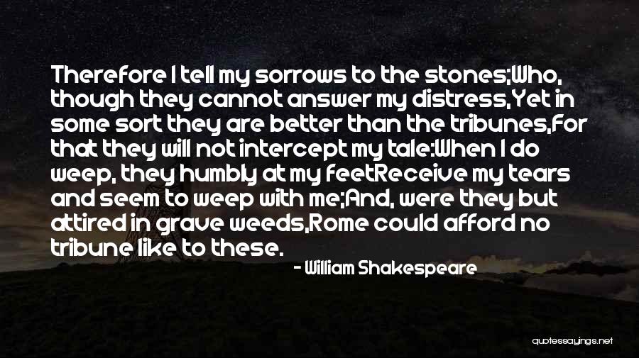 Grave Stones Quotes By William Shakespeare