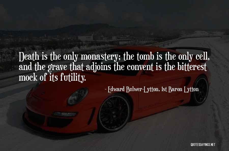 Grave Tomb Quotes By Edward Bulwer-Lytton, 1st Baron Lytton Grave Tomb Quotes By Edward Bulwer-Lytton, 1st Baron Lytton