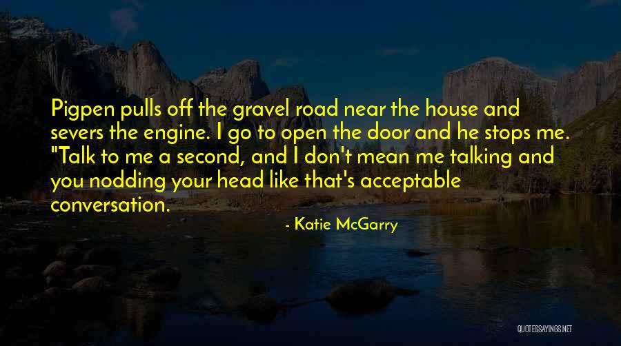 Gravel Road Quotes By Katie McGarry Gravel Road Quotes By Katie McGarry