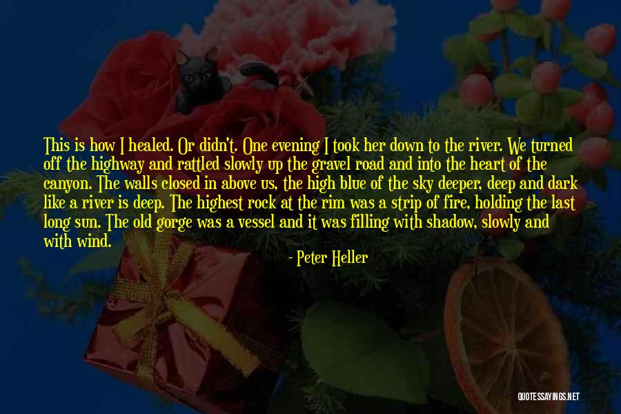 Gravel Road Quotes By Peter Heller Gravel Road Quotes By Peter Heller