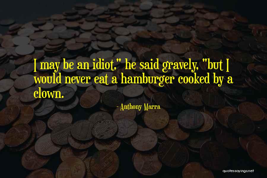 Gravely Quotes By Anthony Marra Gravely Quotes By Anthony Marra