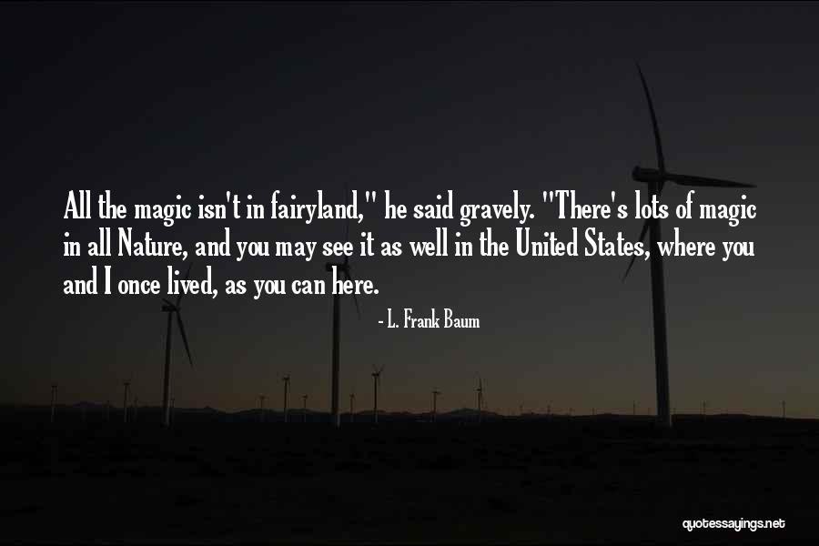Gravely Quotes By L. Frank Baum Gravely Quotes By L. Frank Baum