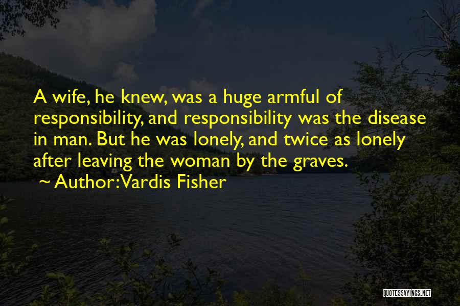 Graves Disease Quotes By Vardis Fisher