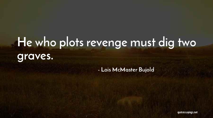 Graves Quotes By Lois McMaster Bujold Graves Quotes By Lois McMaster Bujold