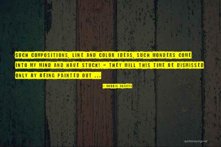Graves Quotes By Morris Graves Graves Quotes By Morris Graves