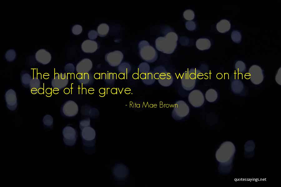 Graves Quotes By Rita Mae Brown Graves Quotes By Rita Mae Brown