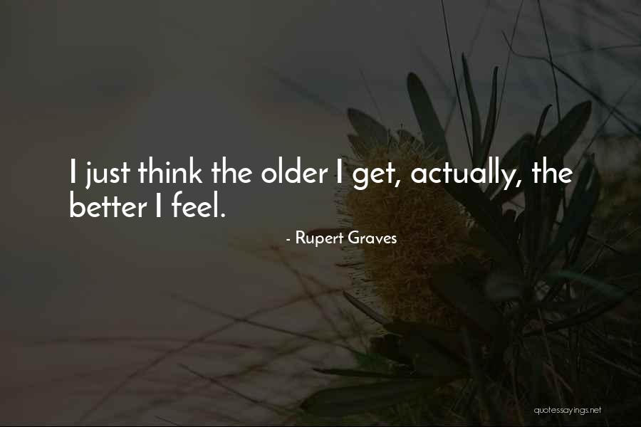 Graves Quotes By Rupert Graves Graves Quotes By Rupert Graves