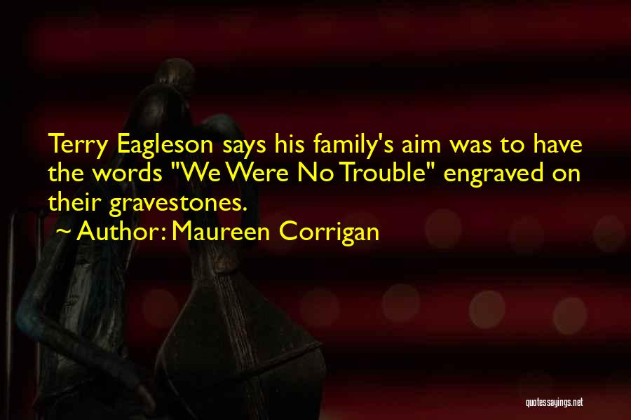 Gravestones Quotes By Maureen Corrigan