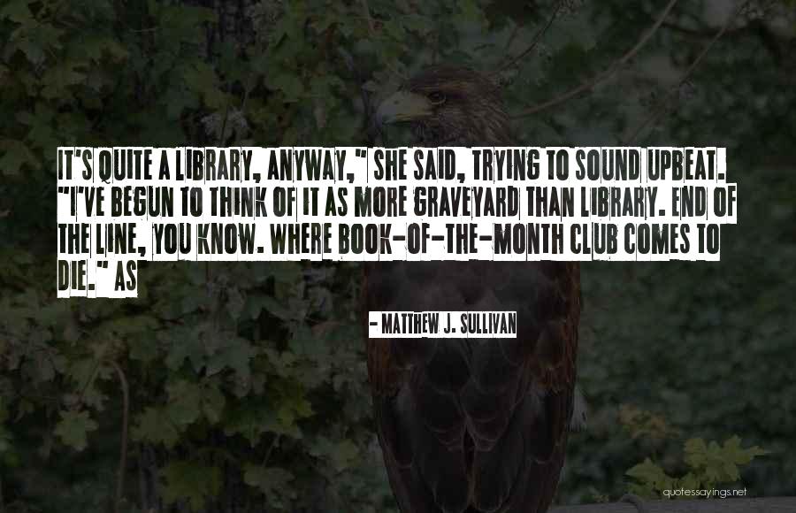 Graveyard Book Quotes By Matthew J. Sullivan Graveyard Book Quotes By Matthew J. Sullivan