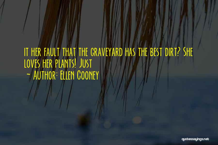 Graveyard Quotes By Ellen Cooney