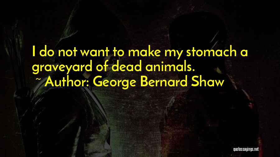 Graveyard Quotes By George Bernard Shaw