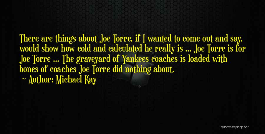 Graveyard Quotes By Michael Kay