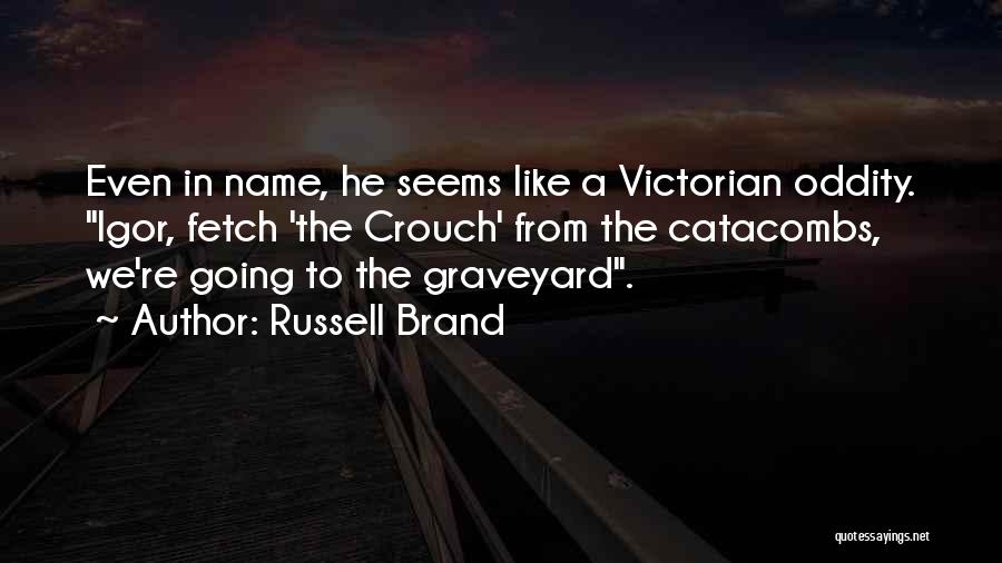 Graveyard Quotes By Russell Brand