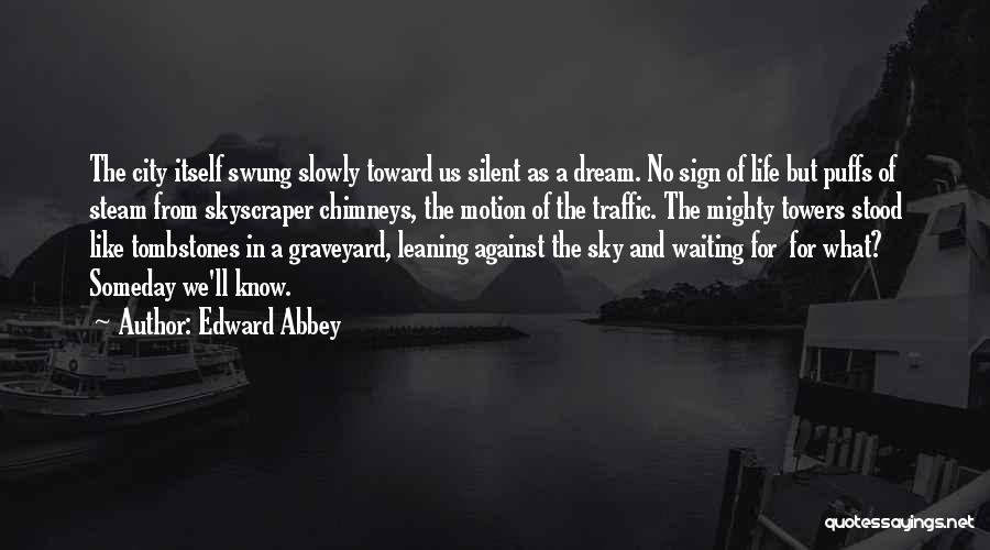 Graveyard Tombstone Quotes By Edward Abbey