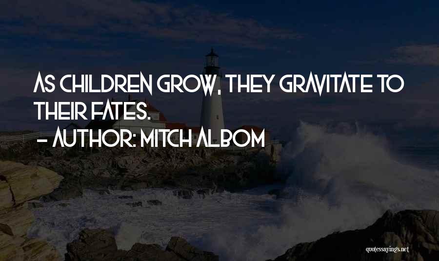 Gravitate Quotes By Mitch Albom