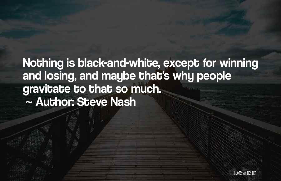 Gravitate Quotes By Steve Nash