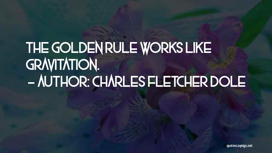 Gravitation Quotes By Charles Fletcher Dole