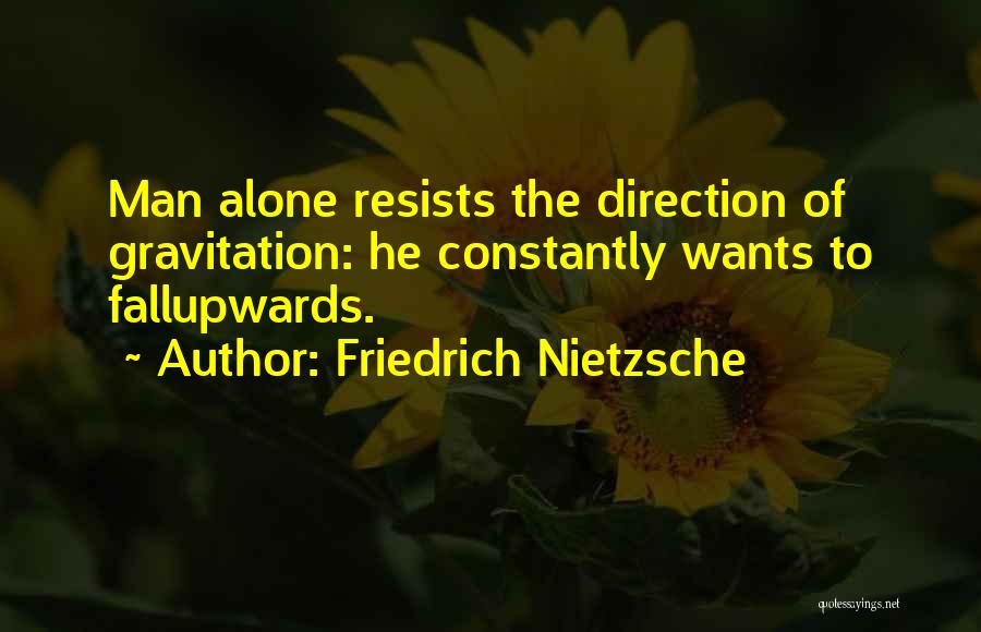 Gravitation Quotes By Friedrich Nietzsche