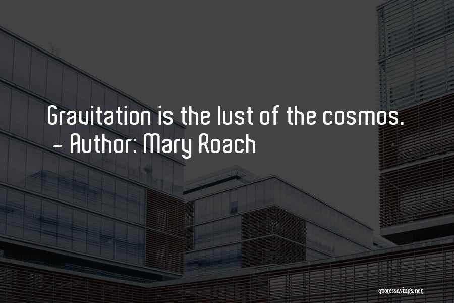 Gravitation Quotes By Mary Roach