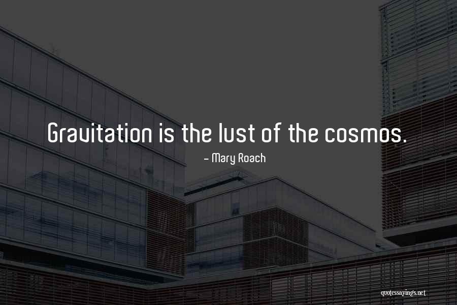 Gravitation Quotes By Mary Roach Gravitation Quotes By Mary Roach