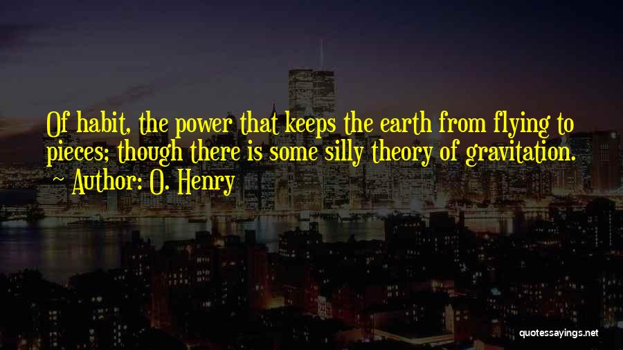 Gravitation Quotes By O. Henry