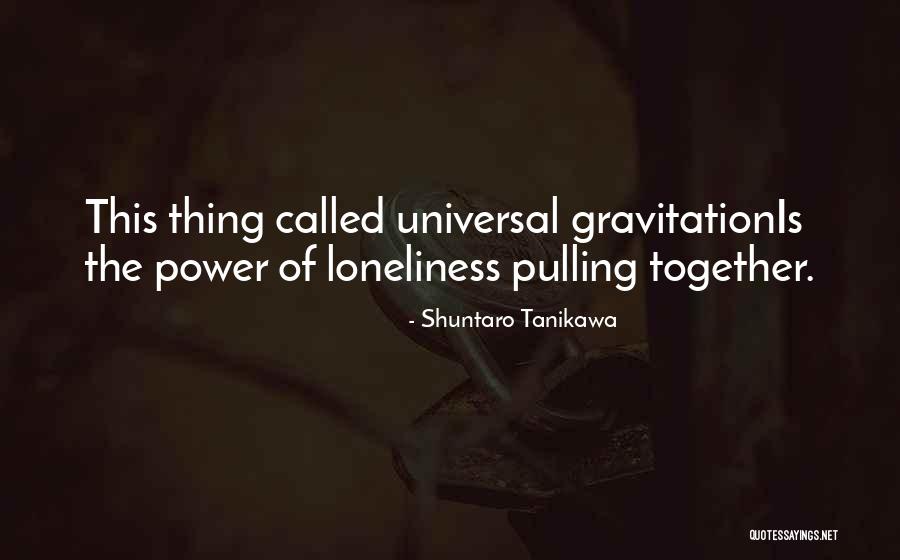 Gravitation Quotes By Shuntaro Tanikawa Gravitation Quotes By Shuntaro Tanikawa