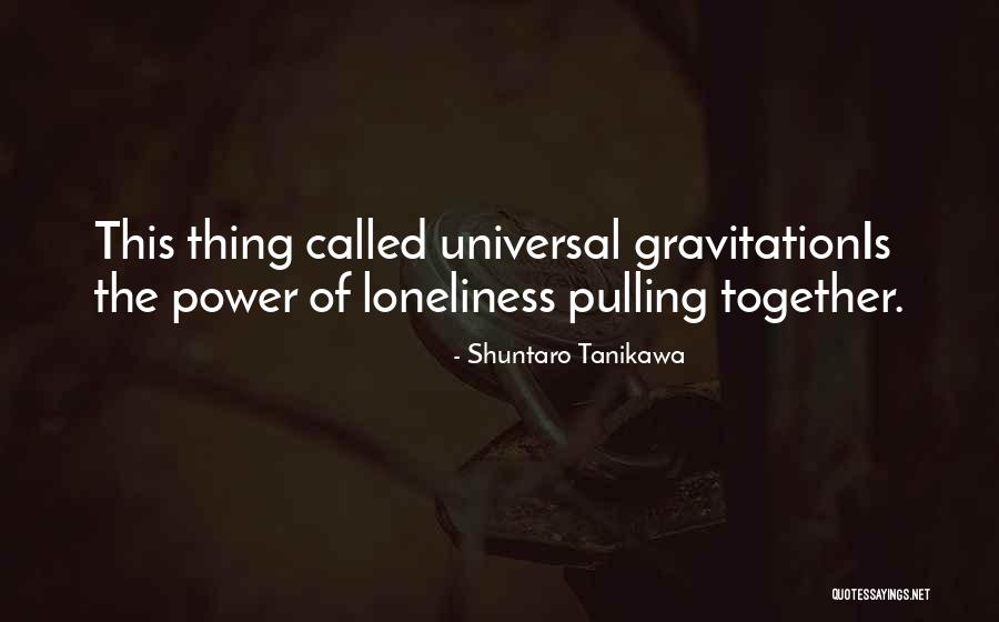 Gravitation Quotes By Shuntaro Tanikawa