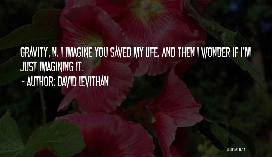 Gravity And Life Quotes By David Levithan