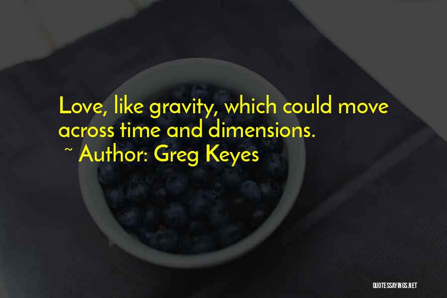 Gravity And Love Quotes By Greg Keyes