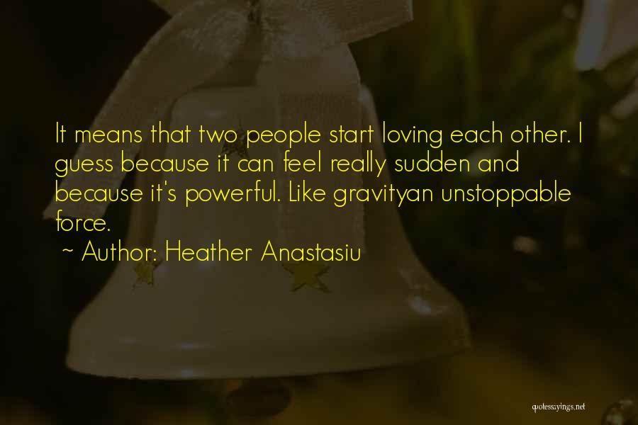 Gravity And Love Quotes By Heather Anastasiu