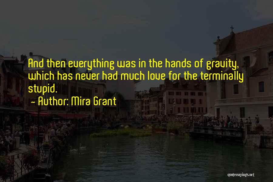 Gravity And Love Quotes By Mira Grant