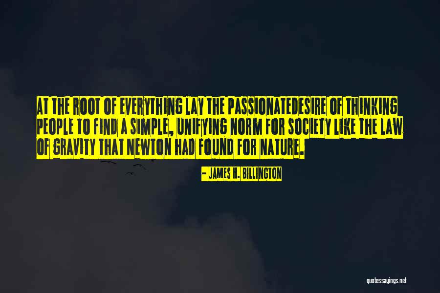 Gravity Less Quotes By James H. Billington Gravity Less Quotes By James H. Billington