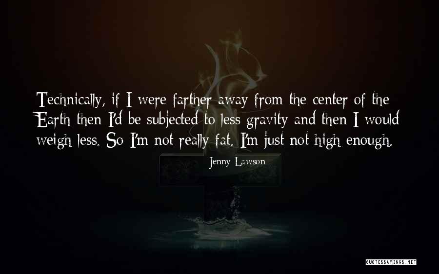 Gravity Less Quotes By Jenny Lawson Gravity Less Quotes By Jenny Lawson
